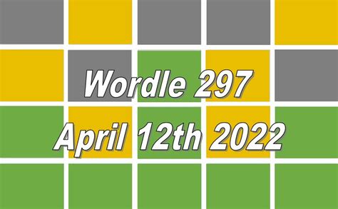 Wordle Answer 297: April 12, 2022 Word Solution .